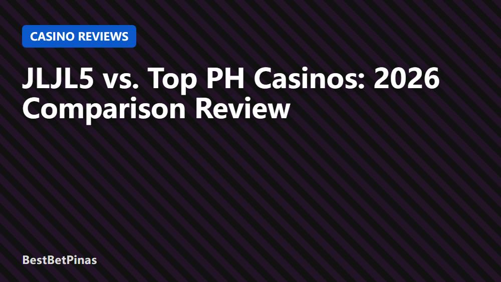JLJL5 vs. Top PH Casinos: 2026 Comparison Review