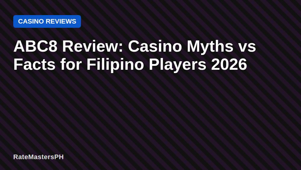 ABC8 Review: Casino Myths vs Facts for Filipino Players 2026