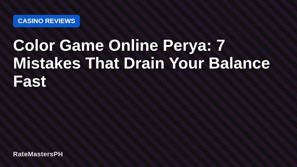 Color Game Online Perya: 7 Mistakes That Drain Your Balance Fast
