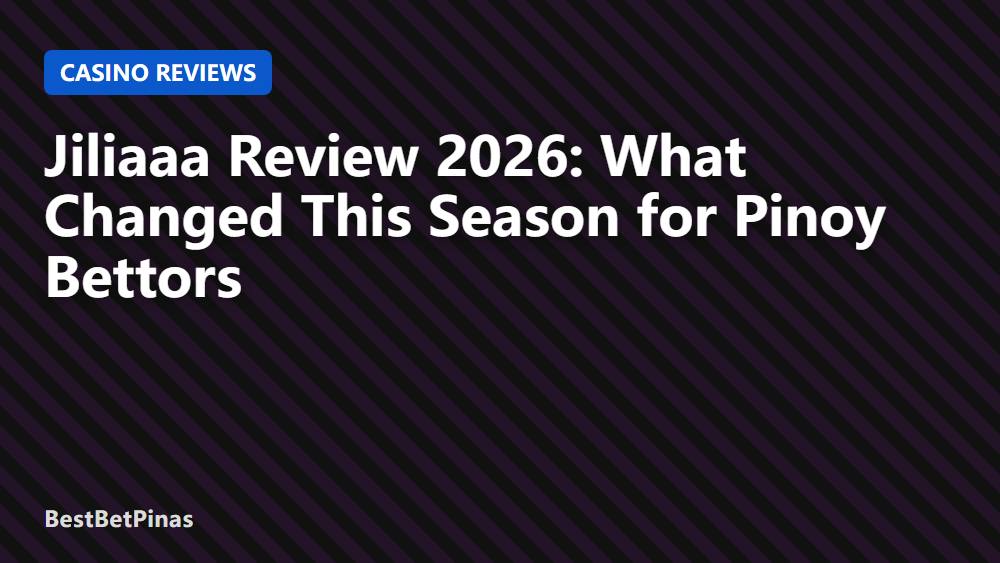 Jiliaaa Review 2026: What Changed This Season for Pinoy Bettors