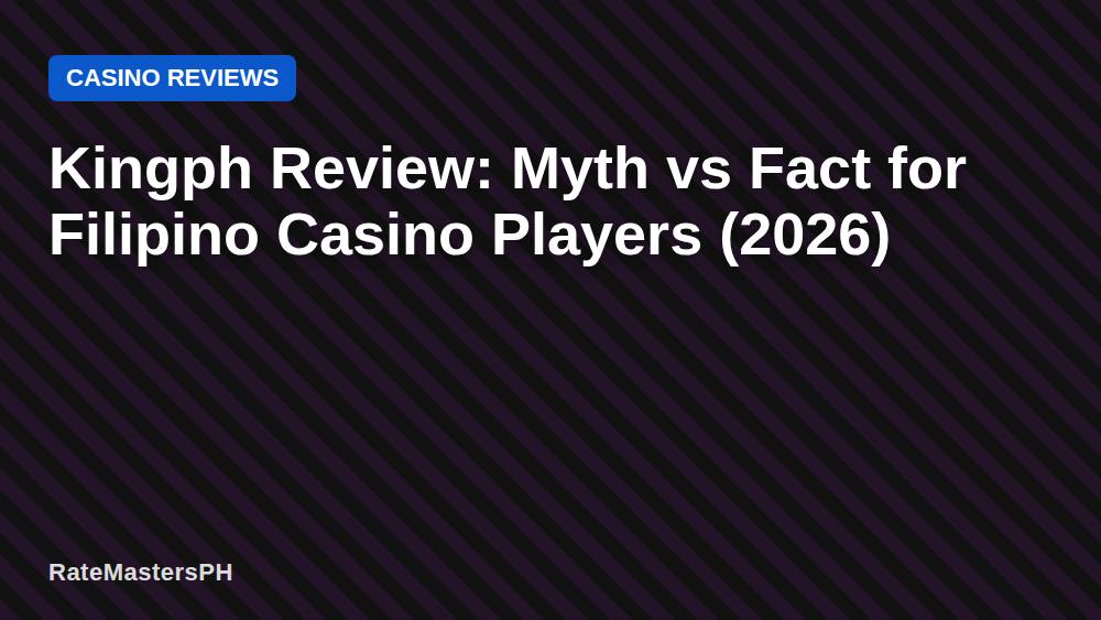Kingph Review: Myth vs Fact for Filipino Casino Players (2026)