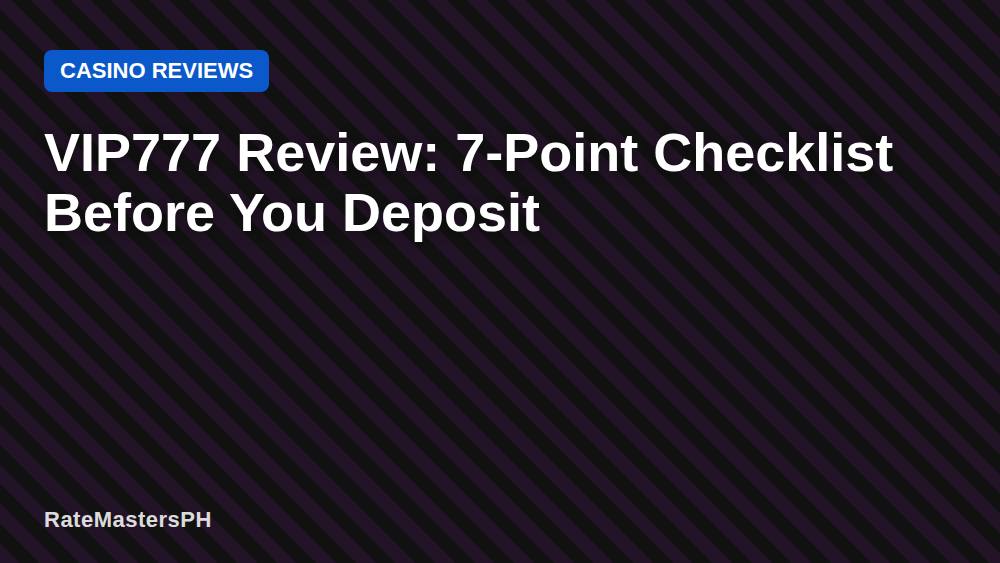 VIP777 Review: 7-Point Checklist Before You Deposit